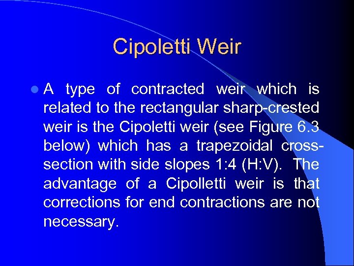 Cipoletti Weir l A type of contracted weir which is related to the rectangular
