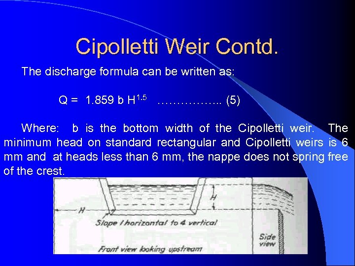 Cipolletti Weir Contd. The discharge formula can be written as: Q = 1. 859