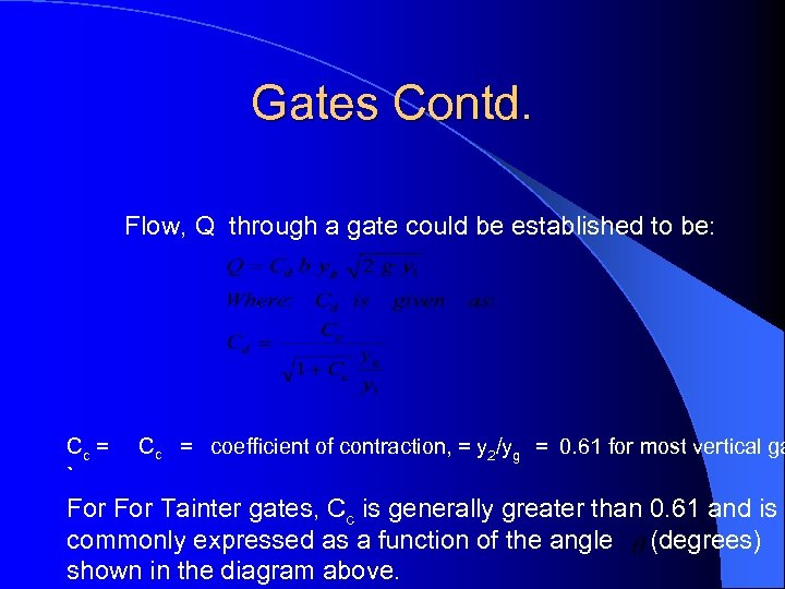 Gates Contd. Flow, Q through a gate could be established to be: Cc =