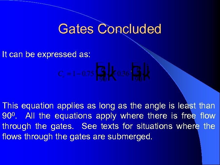 Gates Concluded It can be expressed as: This equation applies as long as the