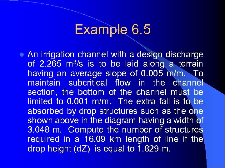 Example 6. 5 l An irrigation channel with a design discharge of 2. 265