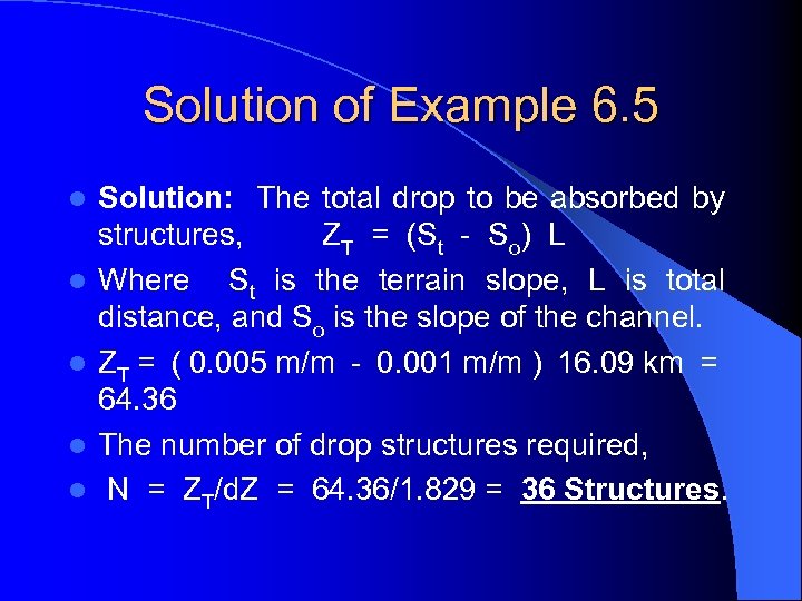 Solution of Example 6. 5 l l l Solution: The total drop to be