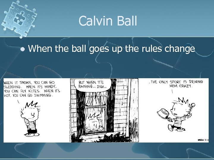 Calvin Ball l When the ball goes up the rules change 