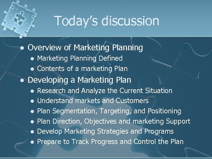 Today’s discussion l Overview of Marketing Planning l l l Marketing Planning Defined Contents