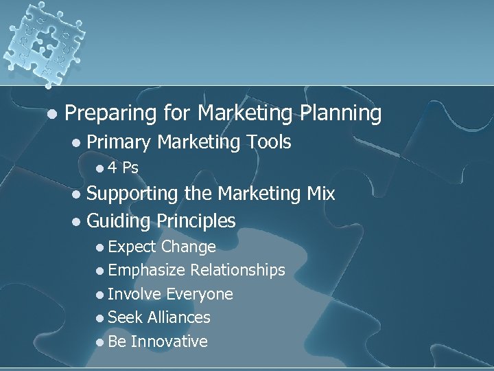 l Preparing for Marketing Planning l Primary Marketing Tools l 4 Ps Supporting the