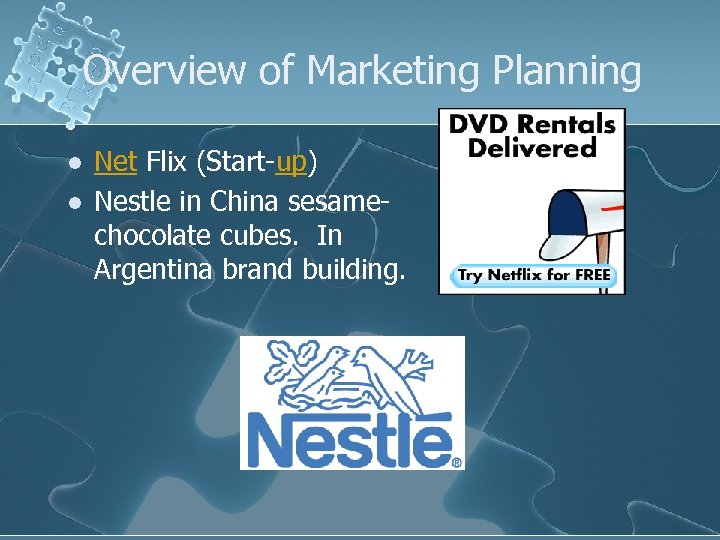 Overview of Marketing Planning l l Net Flix (Start-up) Nestle in China sesamechocolate cubes.
