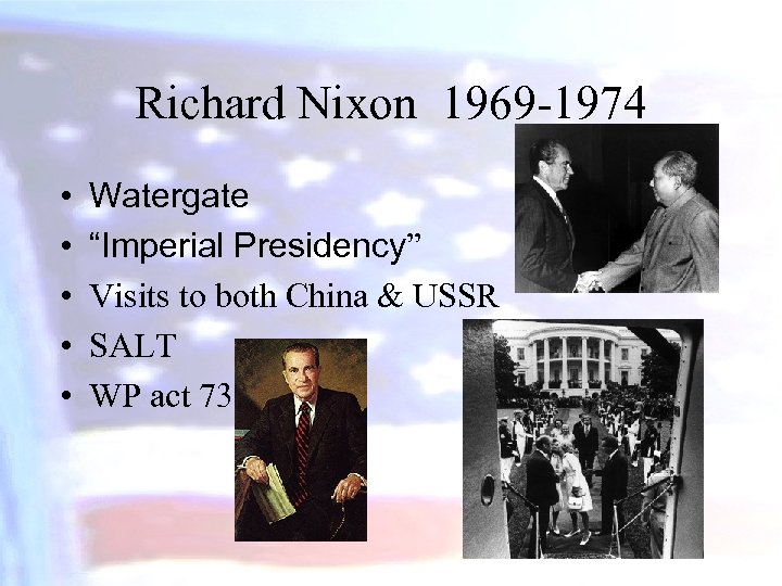 Richard Nixon 1969 -1974 • • • Watergate “Imperial Presidency” Visits to both China
