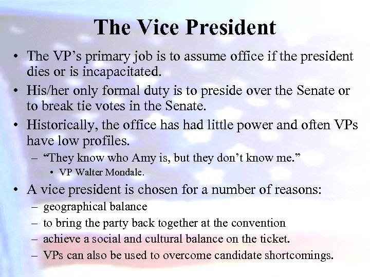 The Vice President • The VP’s primary job is to assume office if the