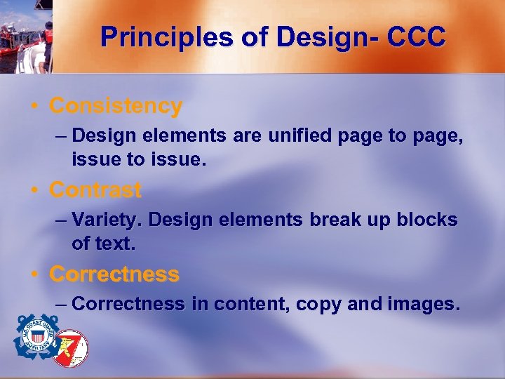 Principles of Design- CCC • Consistency – Design elements are unified page to page,