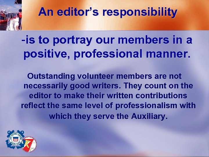 An editor’s responsibility -is to portray our members in a positive, professional manner. Outstanding