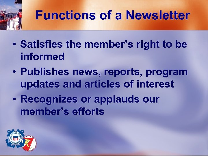 Functions of a Newsletter • Satisfies the member’s right to be informed • Publishes