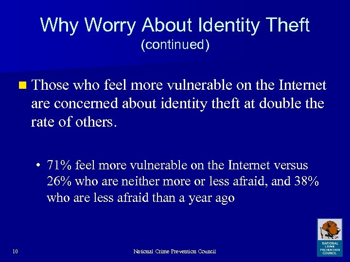 Why Worry About Identity Theft (continued) n Those who feel more vulnerable on the