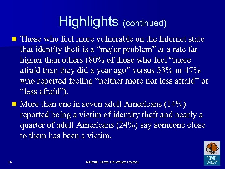 Highlights (continued) Those who feel more vulnerable on the Internet state that identity theft