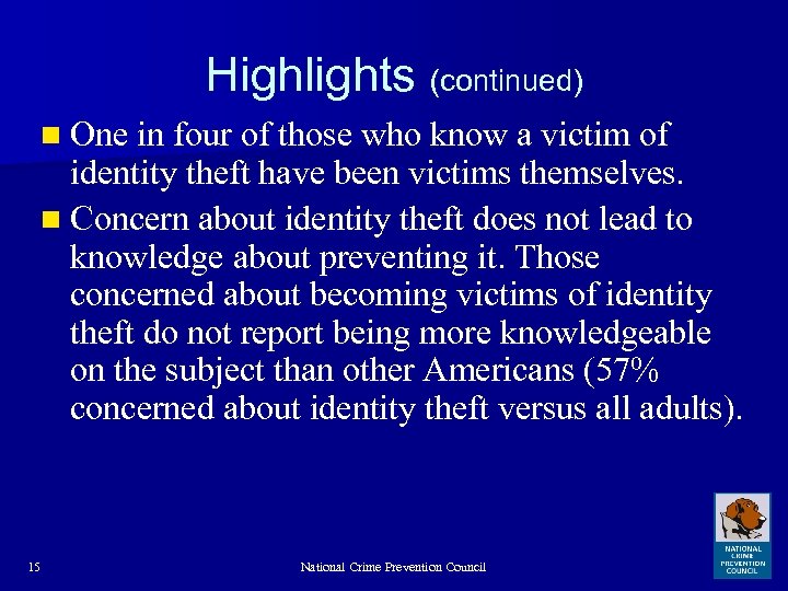 Highlights (continued) n One in four of those who know a victim of identity