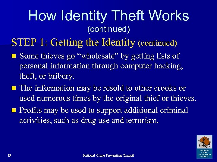 How Identity Theft Works (continued) STEP 1: Getting the Identity (continued) Some thieves go