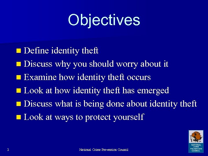 Objectives n Define identity theft n Discuss why you should worry about it n