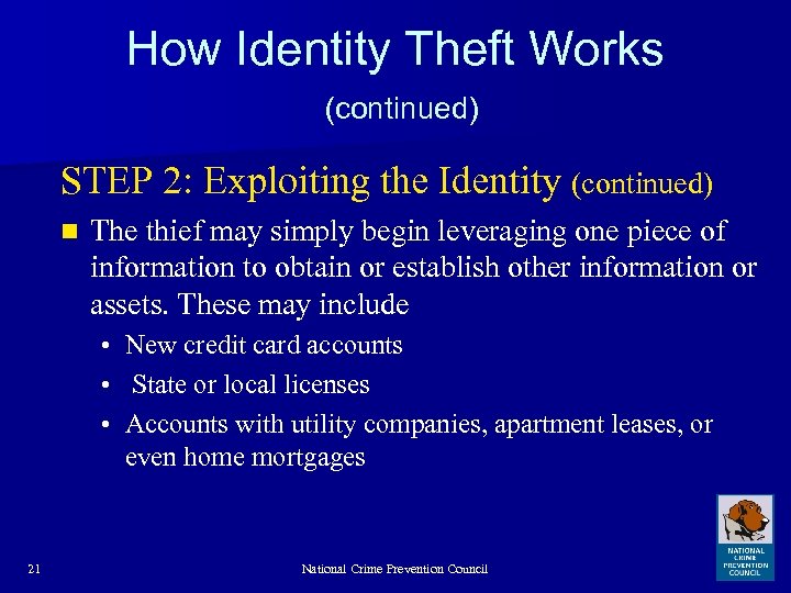 How Identity Theft Works (continued) STEP 2: Exploiting the Identity (continued) n The thief