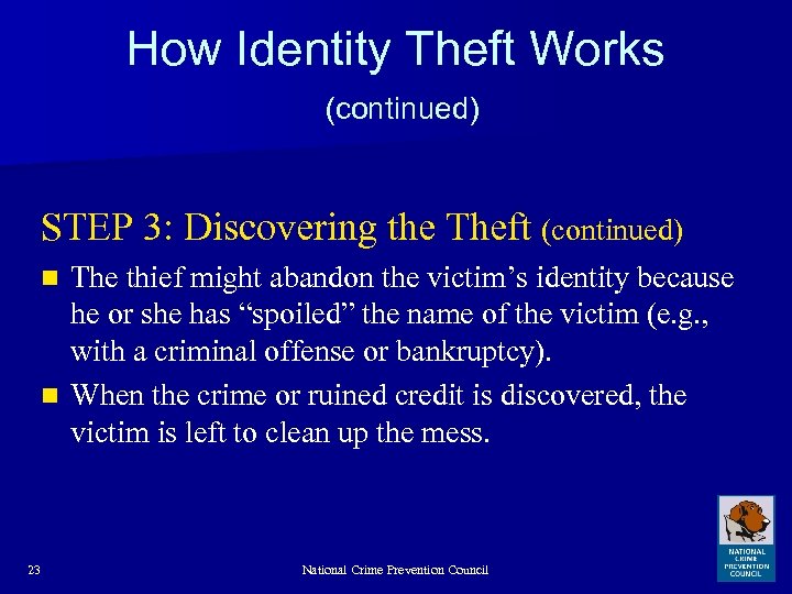 How Identity Theft Works (continued) STEP 3: Discovering the Theft (continued) The thief might