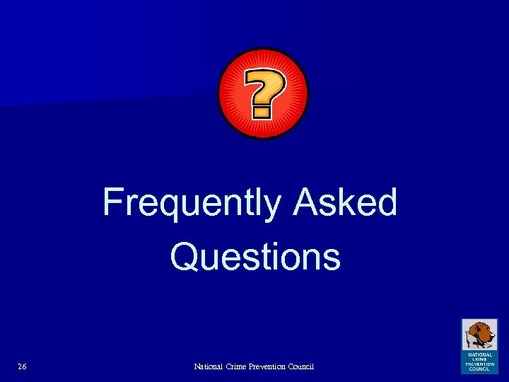 Frequently Asked Questions 26 National Crime Prevention Council 