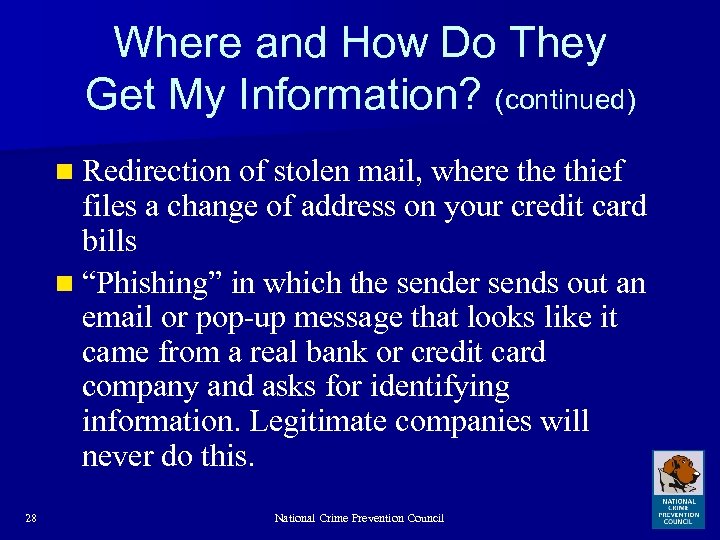 Where and How Do They Get My Information? (continued) n Redirection of stolen mail,