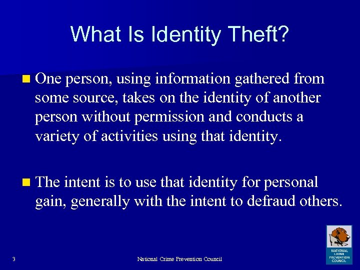 What Is Identity Theft? n One person, using information gathered from some source, takes