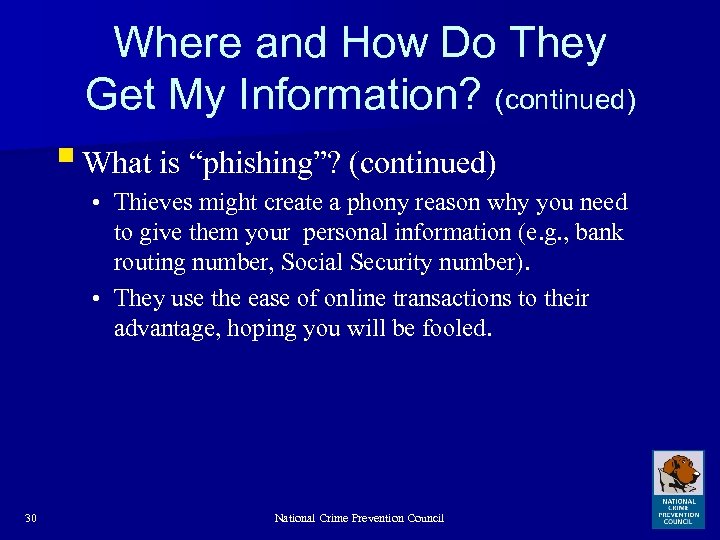 Where and How Do They Get My Information? (continued) § What is “phishing”? (continued)