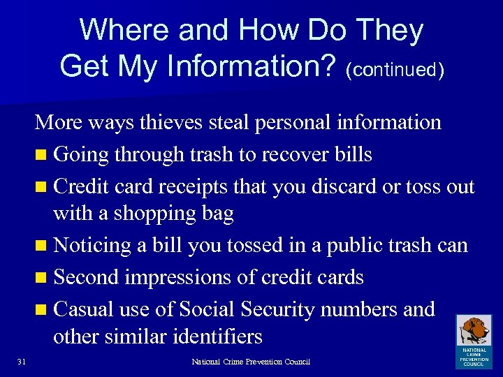 Where and How Do They Get My Information? (continued) More ways thieves steal personal