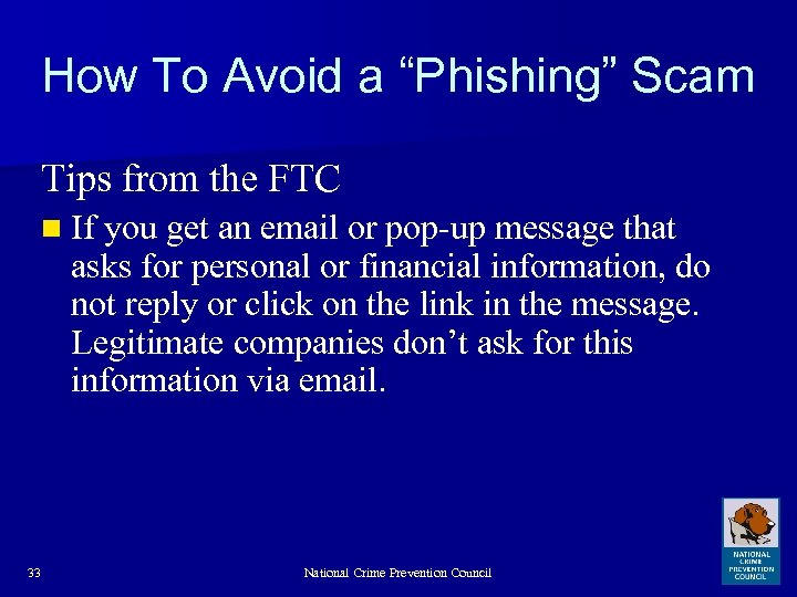 How To Avoid a “Phishing” Scam Tips from the FTC n If you get