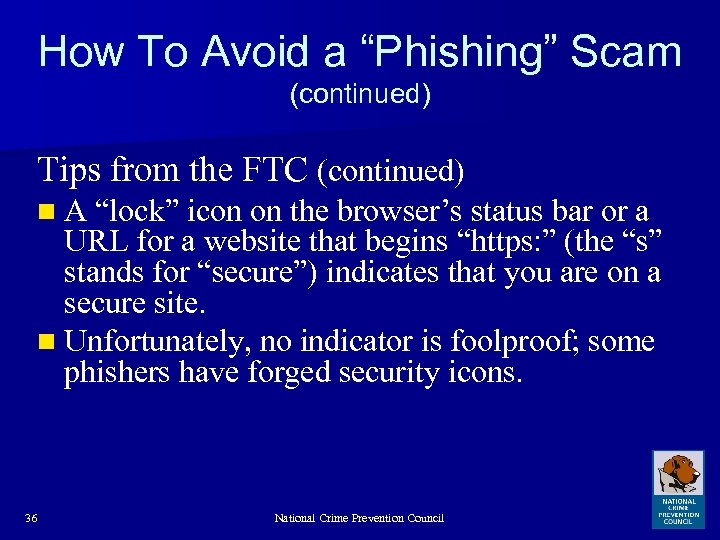 How To Avoid a “Phishing” Scam (continued) Tips from the FTC (continued) n A