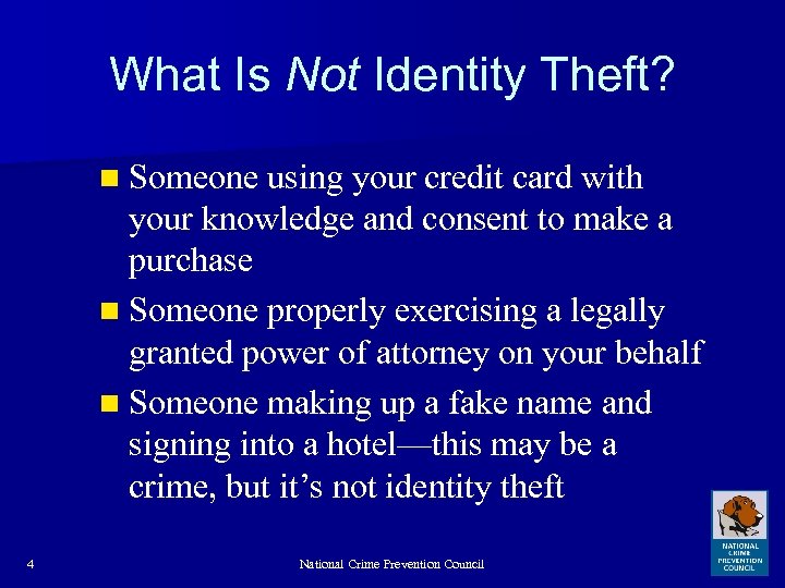 What Is Not Identity Theft? n Someone using your credit card with your knowledge