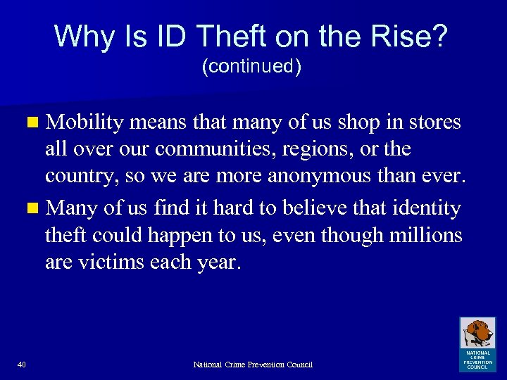 Why Is ID Theft on the Rise? (continued) n Mobility means that many of