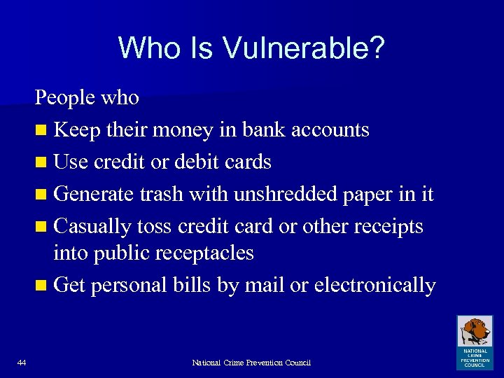 Who Is Vulnerable? People who n Keep their money in bank accounts n Use