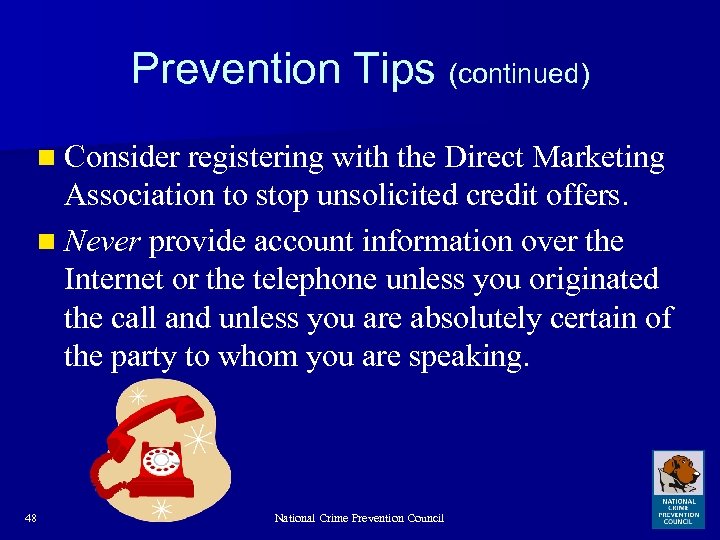 Prevention Tips (continued) n Consider registering with the Direct Marketing Association to stop unsolicited
