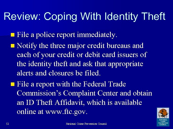 Review: Coping With Identity Theft n File a police report immediately. n Notify the