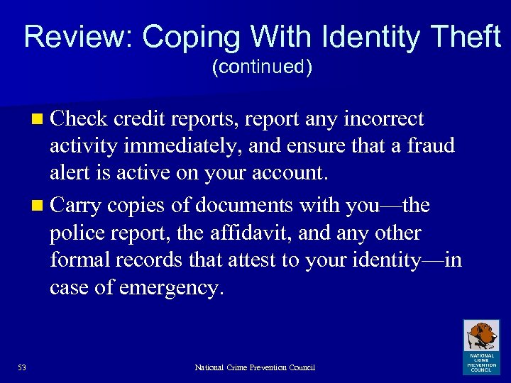 Review: Coping With Identity Theft (continued) n Check credit reports, report any incorrect activity