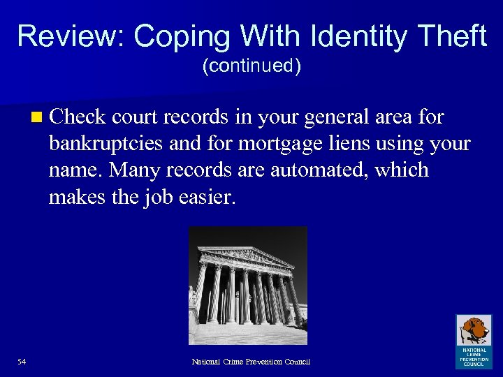Review: Coping With Identity Theft (continued) n Check court records in your general area