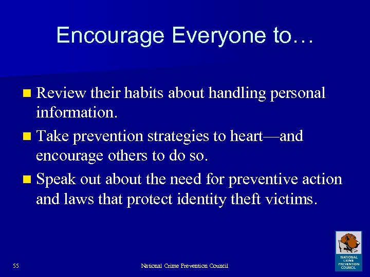 Encourage Everyone to… n Review their habits about handling personal information. n Take prevention