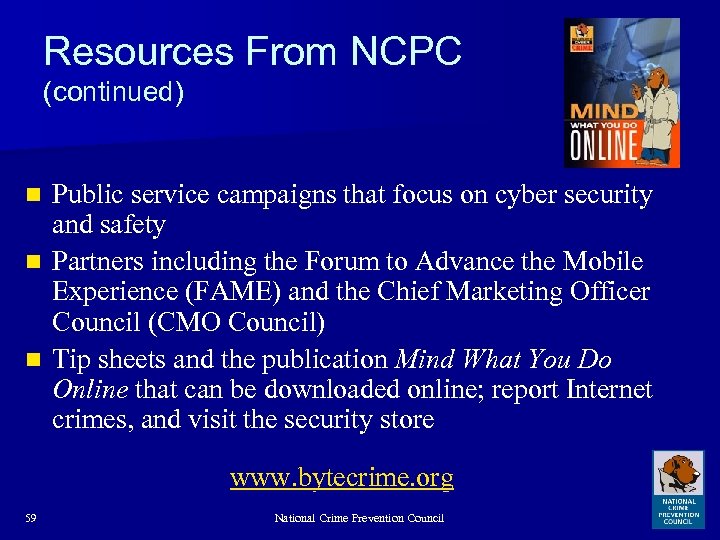 Resources From NCPC (continued) Public service campaigns that focus on cyber security and safety