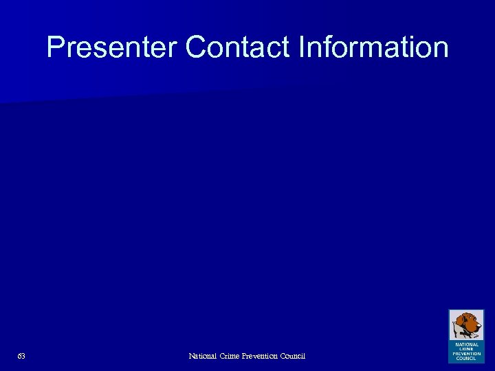 Presenter Contact Information 63 National Crime Prevention Council 