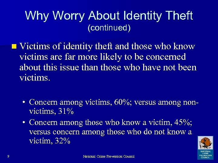 Why Worry About Identity Theft (continued) n Victims of identity theft and those who