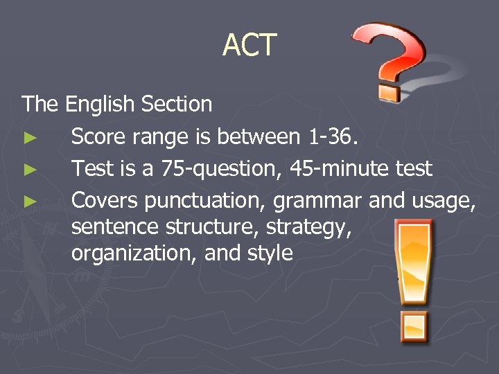 ACT The English Section ► Score range is between 1 -36. ► Test is