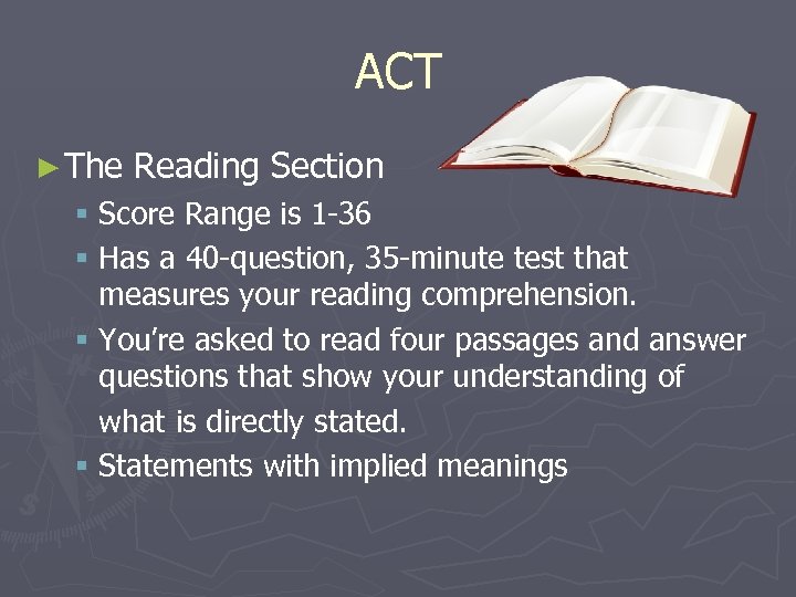 ACT ► The Reading Section § Score Range is 1 -36 § Has a