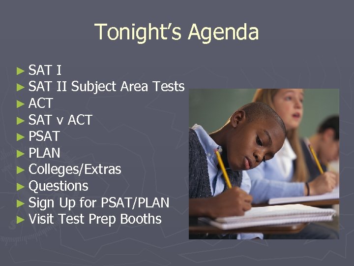 Tonight’s Agenda ► SAT II Subject Area Tests ► ACT ► SAT v ACT