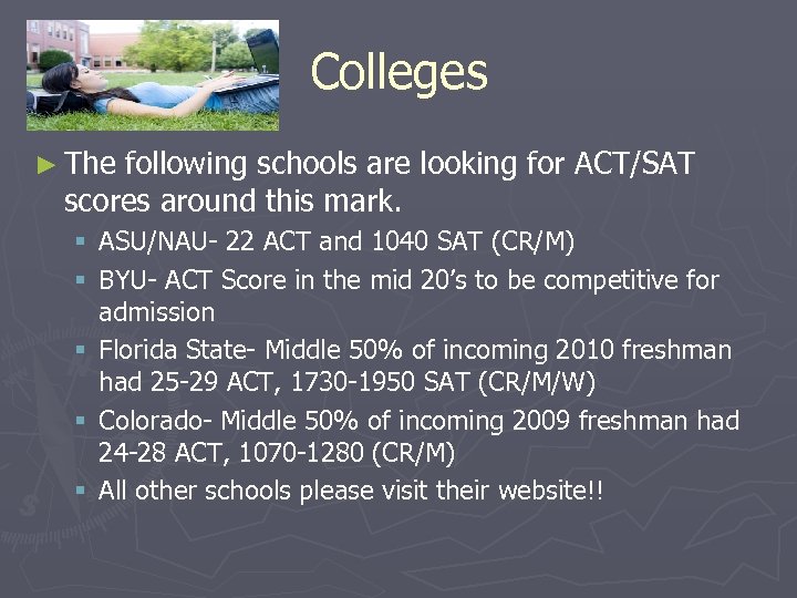 Colleges ► The following schools are looking for ACT/SAT scores around this mark. §
