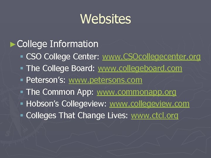 Websites ► College Information § CSO College Center: www. CSOcollegecenter. org § The College