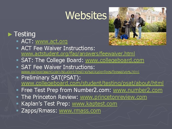 Websites ► Testing § ACT: www. act. org § ACT Fee Waiver Instructions: www.