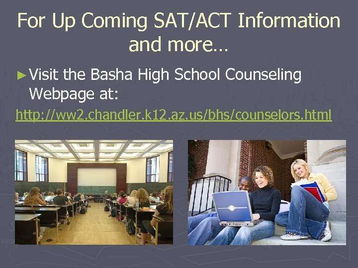 For Up Coming SAT/ACT Information and more… ► Visit the Basha High School Counseling