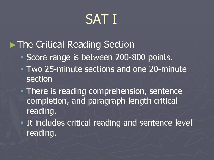 SAT I ► The Critical Reading Section § Score range is between 200 -800