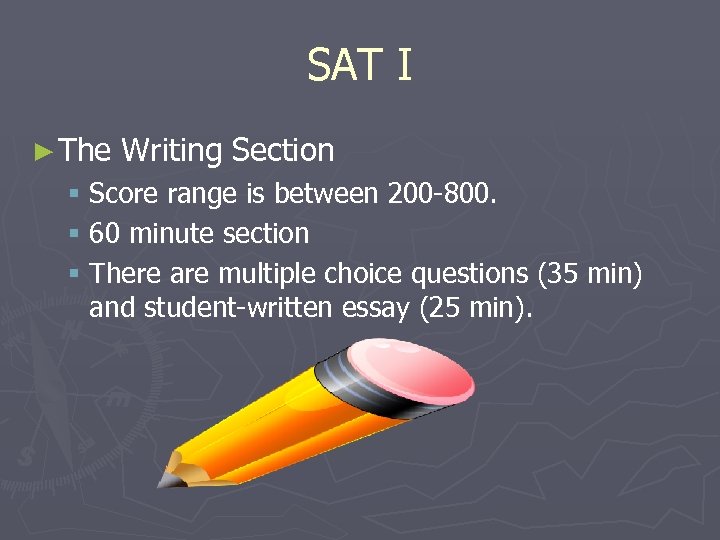 SAT I ► The Writing Section § Score range is between 200 -800. §