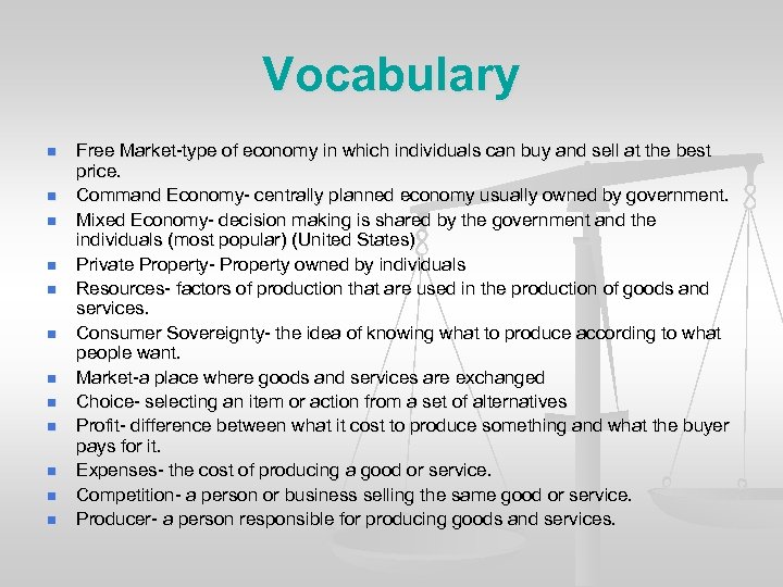 Vocabulary n n n Free Market-type of economy in which individuals can buy and